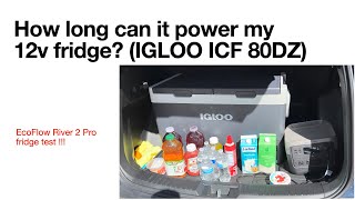 How long can EcoFlow River 2 Pro power Igloo ICF 80DZ? Part 3