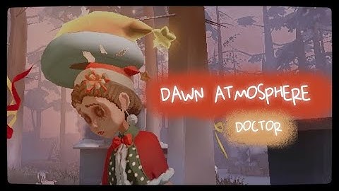 “Dawn Atmosphere” in Leo’s Memory｜Doctor｜Numerous Christmas Hats【Identity V】