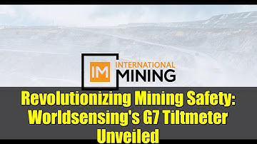 Revolutionizing Mining Safety: Worldsensing