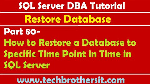 SQL Server DBA Tutorial 80-How to Restore a Database to Specific Time Point in Time in SQL Server