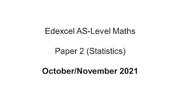 EdExcel AS-Level Maths October/November 2021 Paper 2 (Statistics)