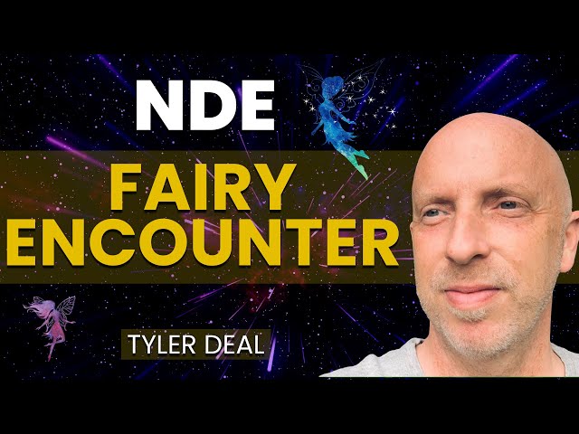Encountering Fairies: A Spiritual Awakening | Tyler Deal NDE Story
