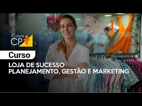 Loja de Sucesso: Planejamento, Gestão e Marketing l CPT