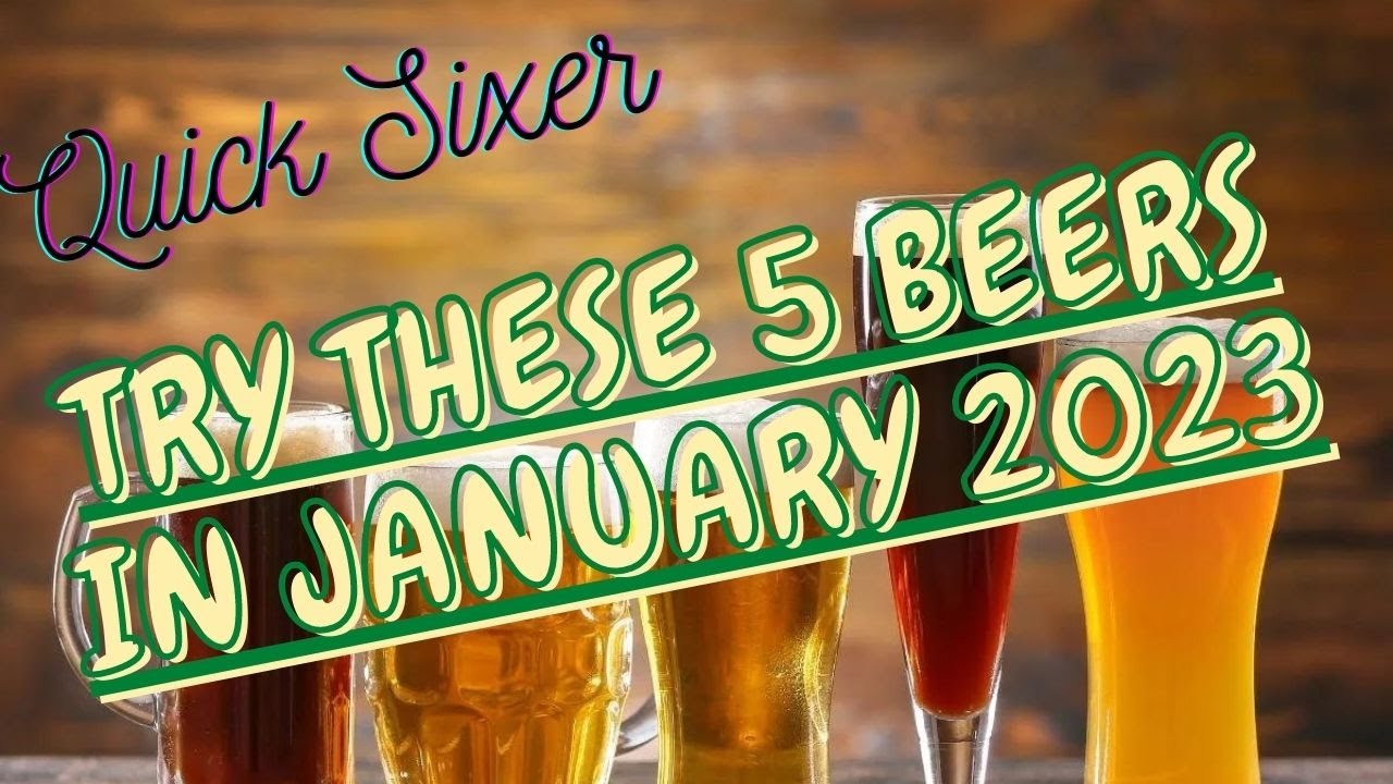 Try These 5 Beers In 2023