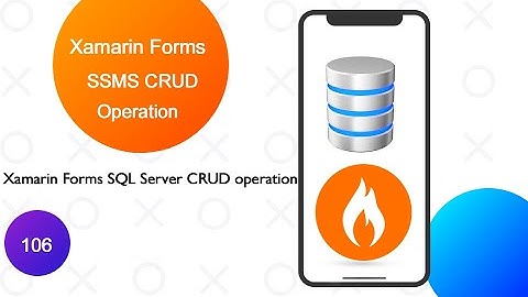 Xamarin Forms SSMS CRUD Operations