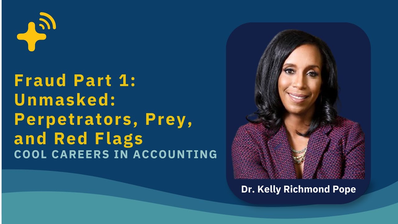 Fraud Part 1: Unmasked: Perpetrators, Prey, and Red Flags - Cool Careers in Accounting Ep. 25