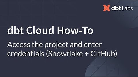 Access the project and enter credentials Snowflake + GitHub