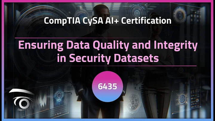 Ensuring Data Quality and Integrity in Security Datasets | Exclusive Lesson