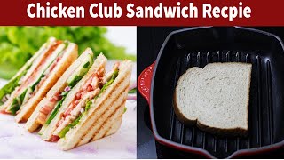 how to make club sandwich / Restaurant Chicken Club Sandwich Recipe