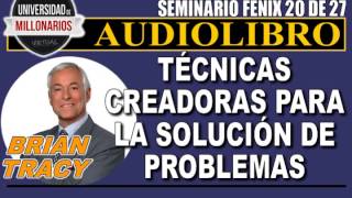 ¡TÉCNICAS CREADORAS PARA LA SOLUCIÓN DE PROBLEMAS! SEMINARIO FÉNIX (20 DE 27)