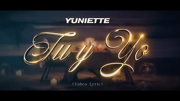 Yuniette - Tu y Yo (Video Lyric Oficial)