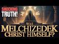 Who Was Melchizedek?