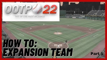 How to make an EXPANSION TEAM on Out of the Park Baseball | Part 1