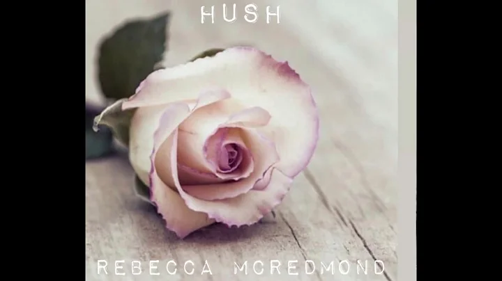 Rebecca McRedmond - Hush - Lyric Video