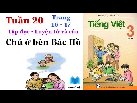 Video Tiếng Việt Lớp 3 | Tuần 20 | CHÚ Ở BÊN BÁC HỒ | Tập... - youtube