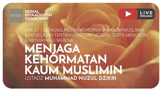MENJAGA KEHORMATAN KAUM MUSLIMIN | Riyaadhush Shaalihiin