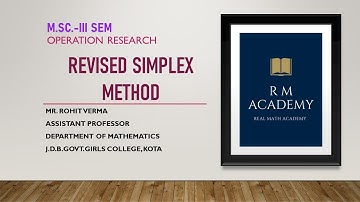 Lec 4.1 || Revised Simplex Method || Operation Research || M.Sc.-III Sem || JDB || UOK || GCK ||