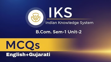 Indian Knowledge System (IKS) | B.Com Sem-1 Unit-2 | MCQs in English & Gujarati