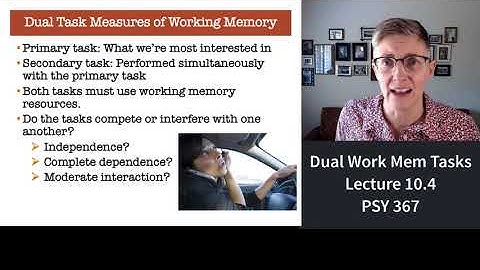 367 Lecture 10.4 Dual Task Studies and Working Memory