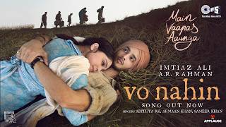Vo Nahin | Main Vaapas Aaunga | @ARRahman |ImtiazAli,IrshadKamil, AdithyaRK,ArmaanKhan,SameerKhan