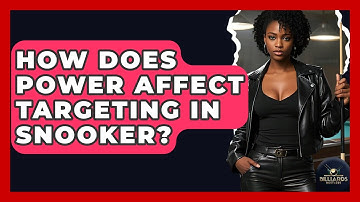 How Does Power Affect Targeting In Snooker? - Billiards Hustlers