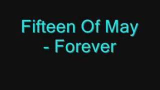 Fifteen Of May - Forever
