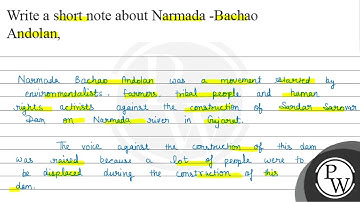 Write a short note about Narmada -Bachao Andolan, Narmada Bachao Andolan was a movement started ...