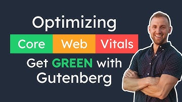 Optimizing Core Web Vitals  - How to Speed Up Your WordPress Site (Using Gutenberg)