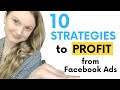 10 STRATEGIES TO PROFIT FROM FACEBOOK ADS // Facebook Ads Strategies 2020 (What You NEED to Test)