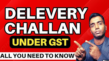 Delivery Challan in GST | Complete Video |