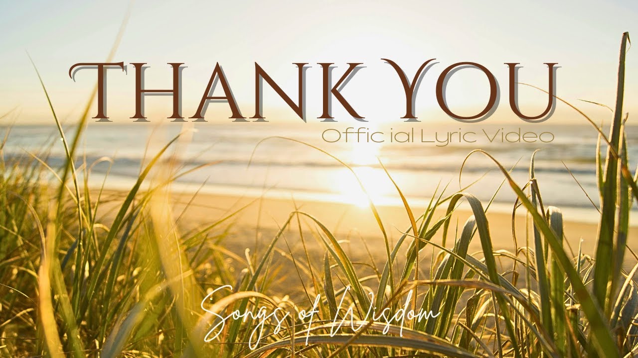 Songs of Wisdom - Thank You | Official Lyric Video Songs of Wisdom - Thank You | Official Lyric Video