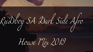 RuDboy SA Dark Side Afro House Mix (2019 Mix)
