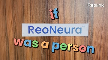 What If Reolink’s Security Camera AI (ReoNeura) Was an Actual Person?