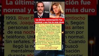 Lo que Joaquin Phoenix Nunca Pudo Contar sobre River sin Romperse