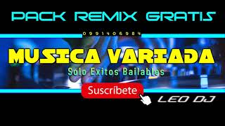 PACK REMIX MUSICA VARIADA (EXITOS BAILABLES Y RADIALES) LEO DJ - YouTube