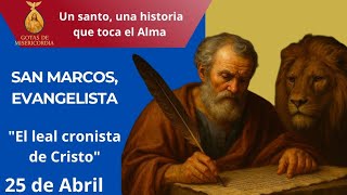 San Marcos Evangelista "El leal cronista de Cristo". 25 de Abril 