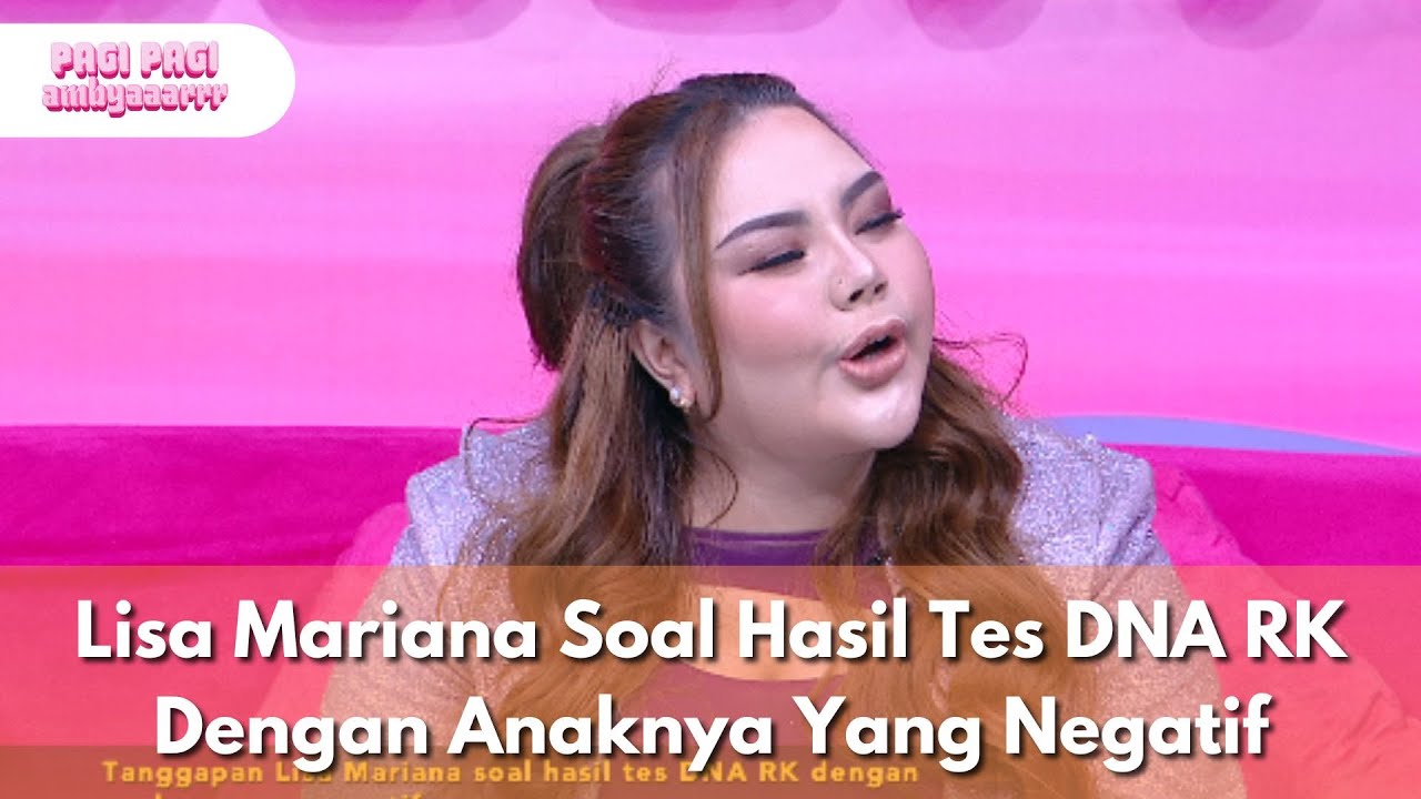 Lisa Mariana Soal Hasil Tes DNA RK Dengan Anaknya Yang Negatif - PAGI PAGI AMBYAR  (21.8.25) P3