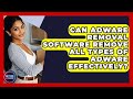 Can Adware Removal Software Effectively Eliminate All Types of Adware? - Comprehensive Guide