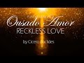Fundo Musical Ousado Amor (Reckless love - 1 Hour instrumental song) - by Cicero Euclides