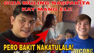 GUIA MULING NAGPAKITA KAY MANG ELI! BAKIT NAKATULALA!