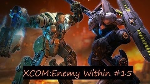 XCOM: Enemy Within прохождение на русском со всеми DLC (ч. 15)