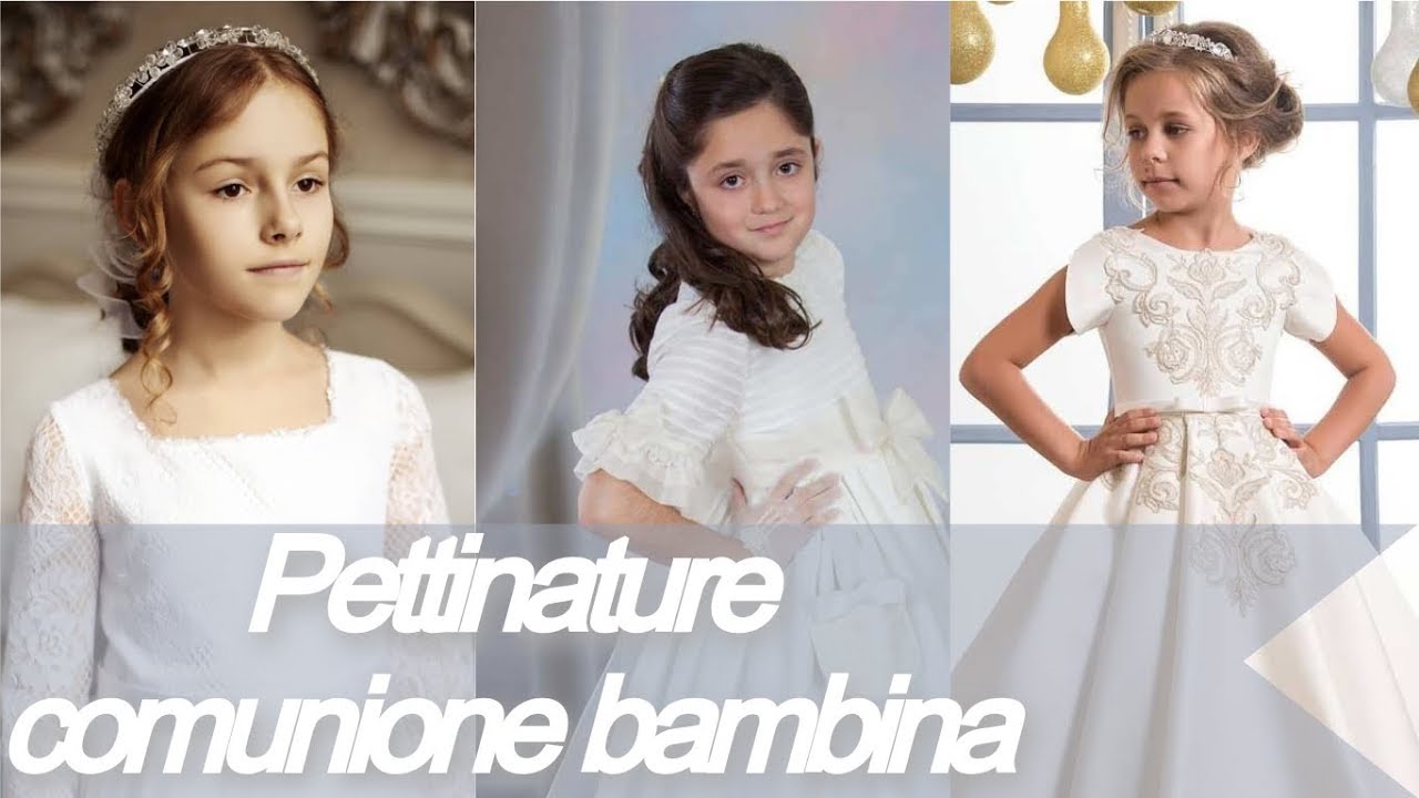 Top Modelli Di Pettinature Comunione Bambina Youtube