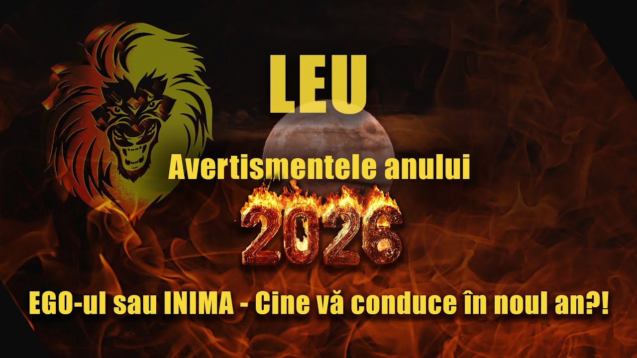 ♌LEU♌🔥 Avertismentele anului 2026🔥Dacă ORGOLIUL conduce, pierdeți toate șansele și oprtunitățile!