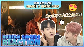 Korean singers🇰🇷 Reaction - 'KHI EM LỚN' - 'ORANGE x HOÀNG DŨNG🇻🇳'