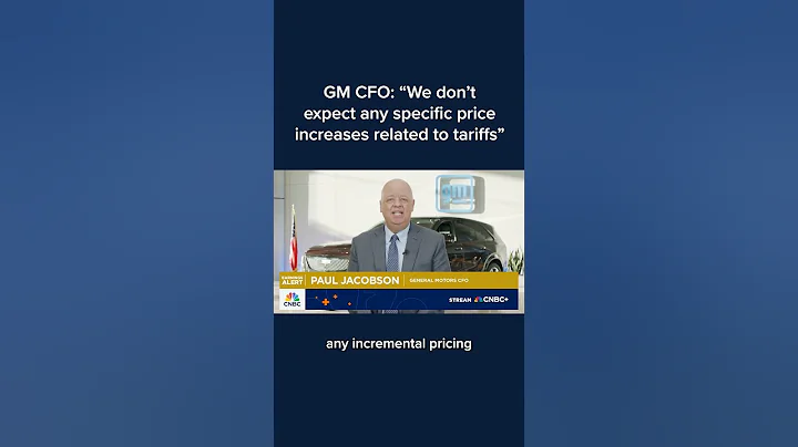 GM CFO: 'We don't expect any specific price increases related to tariffs'