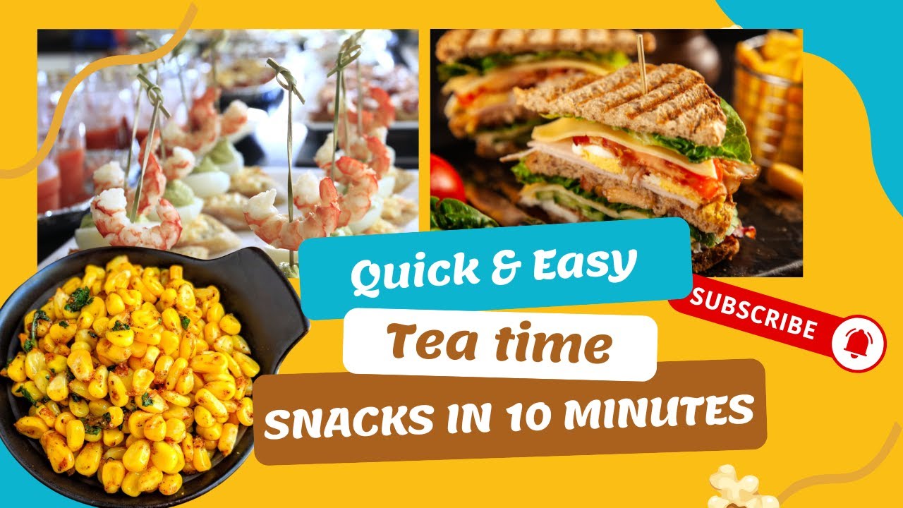 Tea-Time Snacks in 10 Minutes