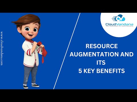 RESOURCE AUGMENTATION AND ITS 5 KEY BENEFITS