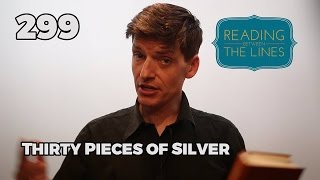 Reading Between the Lines 299 - Thirty Pieces of Silver