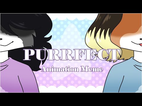 PURRFECT - Animation Meme