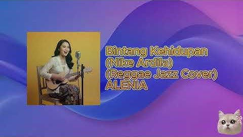 BINTANG KEHIDUPAN - Nike Ardila (Reggae Jazz Cover) | Versi Baru yang Bikin Nyantai